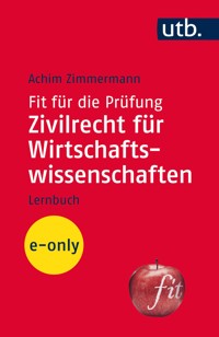 Fit für die Prüfung: Zivilrecht für Wirtschaftswissenschaften - Achim Zimmermann - E-Book