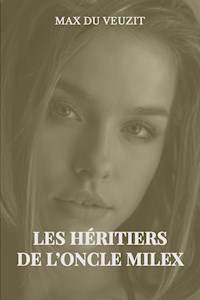 Les héritiers de l'oncle Milex - Max du Veuzit - E-Book