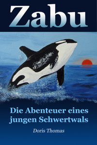 Zabu - Die Abenteuer eines jungen Schwertwals - Doris Thomas - E-Book