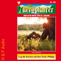 Leg die Karten auf den Tisch, Philipp - Der Bergpfarrer, Band 354 (ungekürzt) - Toni Waidacher - Hörbuch