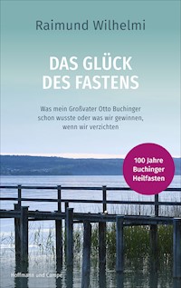Das Glück des Fastens - Raimund Wilhelmi - E-Book