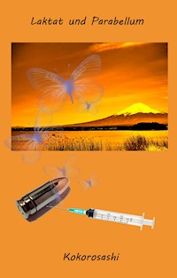 Laktat und Parabellum - Kokorosashi - E-Book