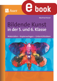 Bildende Kunst in der 5. und 6. Klasse - Manfred Kisel - E-Book