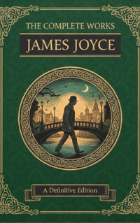 The Complete Works – James Joyce - James Joyce - kostenlos E-Book