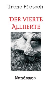 Der vierte Alliierte - Irene Pietsch - E-Book