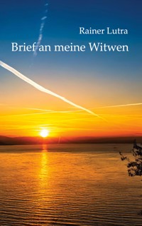 Brief an meine Witwen - Rainer Lutra - E-Book