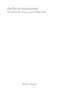 Die Ehe als Seelenfrieden - Saniya Ahmad - E-Book