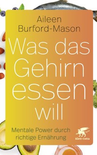 Was das Gehirn essen will - Aileen Burford-Mason - E-Book