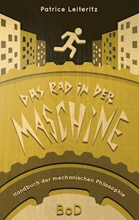 Das Rad in der Maschine - Patrice Leiteritz - E-Book