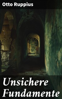 Unsichere Fundamente - Otto Ruppius - E-Book