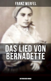 Das Lied von Bernadette (Historischer Roman) - Franz Werfel - E-Book