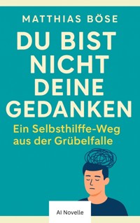 Du bist nicht deine Gedanken - Matthias A. Böse - E-Book