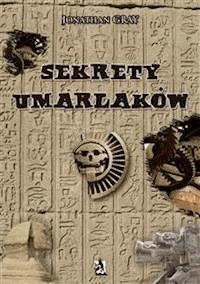 Sekrety umarlaków - Jonathan Gray - E-Book
