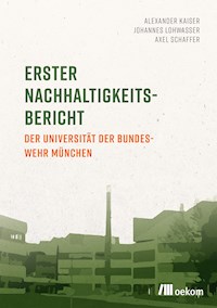 Erster Nachhaltigkeitsbericht der Universität der Bundeswehr München - Alexander Kaiser - E-Book