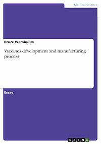 Vaccines development and manufacturing process - Bruce Wembulua - E-Book