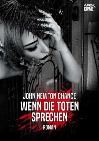 WENN DIE TOTEN SPRECHEN - John Newton Chance - E-Book