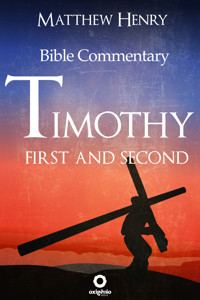 First and Second Timothy - Complete Bible Commentary Verse by Verse - Matthew Henry - E-Book