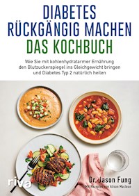 Diabetes rückgängig machen – Das Kochbuch - Jason Fung - E-Book