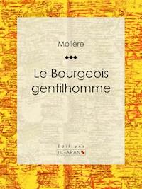 Le Bourgeois gentilhomme - Molière - E-Book