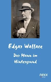 Der Mann im Hintergrund - Edgar Wallace - E-Book