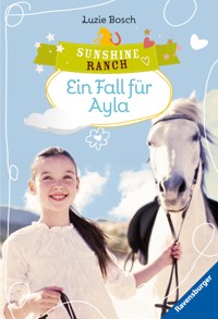 Sunshine Ranch, Band 6 - Ein Fall für Ayla - Luzie Bosch - E-Book
