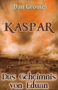 Kaspar - Das Geheimnis von Eduan - Dan Gronie - E-Book