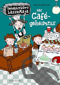 Detektivbüro LasseMaja - Das Cafégeheimnis (Bd. 5) - Martin Widmark - E-Book