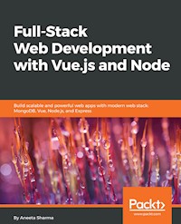Full-Stack Web Development with Vue.js and Node - Aneeta Sharma - E-Book
