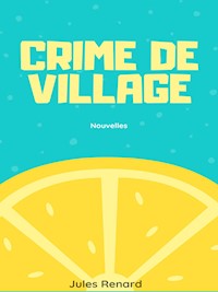 Crime de village - Jules Renard - E-Book