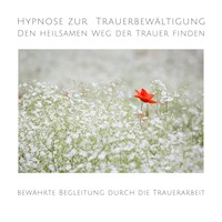 Hypnose zur Trauerbewältigung: Den heilsamen Weg der Trauer finden - Tanja Kohl - Hörbuch