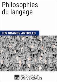 Philosophies du langage - Encyclopaedia Universalis - E-Book