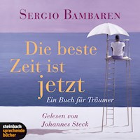 Die beste Zeit ist jetzt - Ein Buch für Träumer (Gekürzt) - Sergio Bambaren - Hörbuch