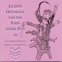 Jacques Offenbach und das Paris seiner Zeit - Siegfried Kracauer - Siegfried Kracauer - Hörbuch