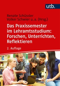 Das Praxissemester im Lehramtsstudium: Forschen, Unterrichten, Reflektieren - Gabriele Klewin - E-Book