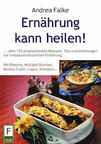 Ernährung kann heilen - Andrea Falke - E-Book