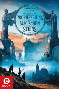 Die Prophezeiung des magischen Steins - Stephan M. Rother - E-Book
