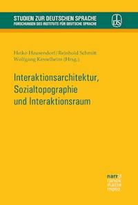 Interaktionsarchitektur, Sozialtopographie und Interaktionsraum - - E-Book