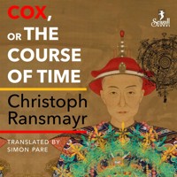 Cox - or The Course of Time (Unabridged) - Christoph Ransmayr - Hörbuch