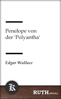 Penelope von der 'Polyantha' - Edgar Wallace - E-Book
