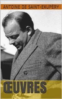 Oeuvres - Antoine de Saint-Exupéry - E-Book