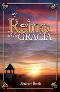 El reino de la Gracia - Abraham Booth - E-Book