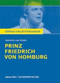 Prinz Friedrich von Homburg von Heinrich von Kleist. Textanalyse und Interpretation mit ausführlicher Inhaltsangabe und Abituraufgaben mit Lösungen. - Heinrich Von Kleist - E-Book