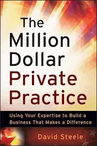 The Million Dollar Private Practice - David Steele - E-Book