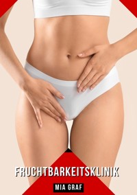 Fruchtbarkeitsklinik - Mia Graf - E-Book