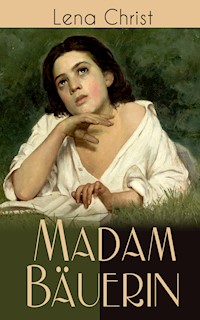 Madam Bäuerin - Lena Christ - E-Book