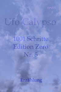 1001 Schritte - Edition Zero - Nr. 5 - Ufo Calypso - E-Book