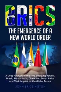 BRICS: The Emergence of a New World Order - John BRICSington - E-Book