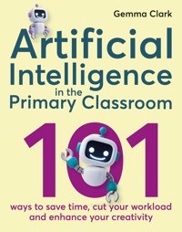 Artificial Intelligence in the Primary Classroom - Gemma Clark - E-Book