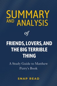 Summary and Analysis of Friends, Lovers, and the Big Terrible Thing - Snap Read - E-Book