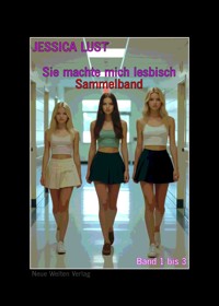 Sie machte mich lesbisch - Sammelband - Jessica Lust - E-Book